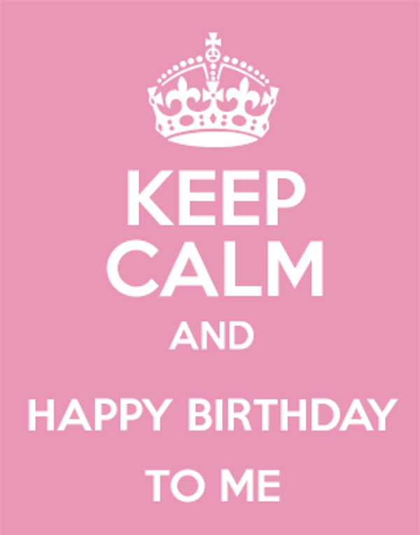 keep calm and happy birthday to me blog Mamãe de Salto ==> todos os diretos reservados