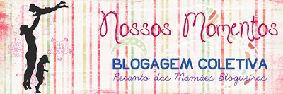 blogagem coletiva nossos momentos recanto das mamães blogueiras mamãe de salto